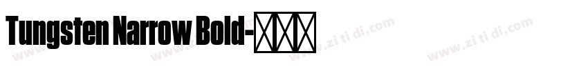 Tungsten Narrow Bold字体转换 Tungsten Narrow Bold字体转换